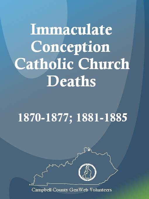 Title details for Immaculate Conception Catholic Church Deaths, 1870-1877; 1881-1885 by Carol Sanman - Available